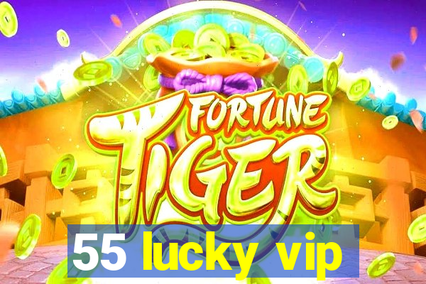 55 lucky vip